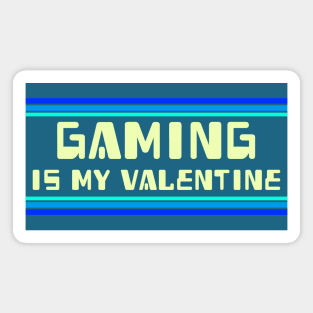 Gaming is my Valentine Magnet